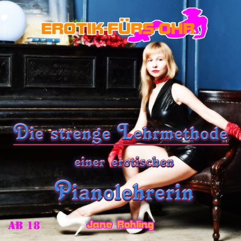 Hörbüch “Erotik für's Ohr, Die strenge Lehrmethode einer erotischen Pianolehrerin – Jane Rohling”