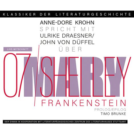 Hörbüch “Ein Gespräch über Mary Shelley - Frankenstein - Klassiker der Literaturgeschichte 7 (gekürzt) – John von Düffel, Ulrike Draesner, Timo Brunkemehr ansehen”
