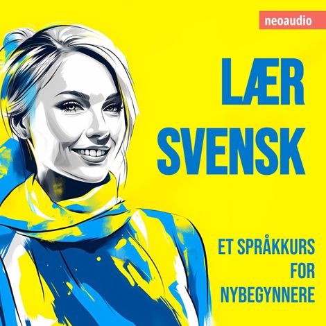 Hörbüch “Språkkurs for nybegynnere, Lær svensk (Uforkortet) – NeoAudio”