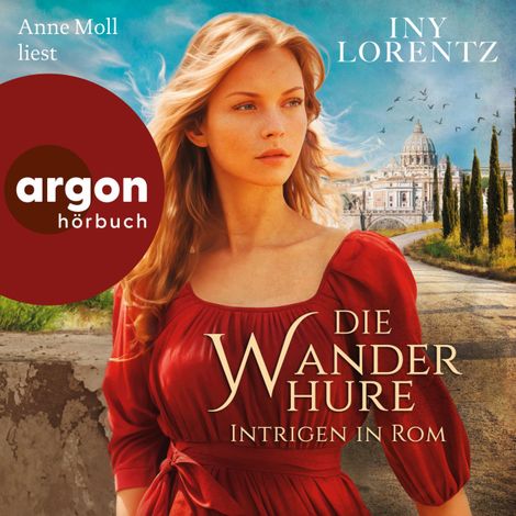Hörbüch “Intrigen in Rom - Die Wanderhuren-Reihe, Band 10 (Ungekürzte Lesung) – Iny Lorentz”