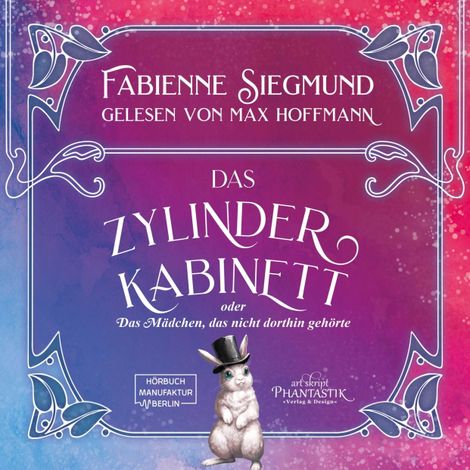 Hörbüch “Zylinderkabinett oder das Mädchen, das nicht dorthin gehörte (ungekürzt) – Fabienne Siegmund”