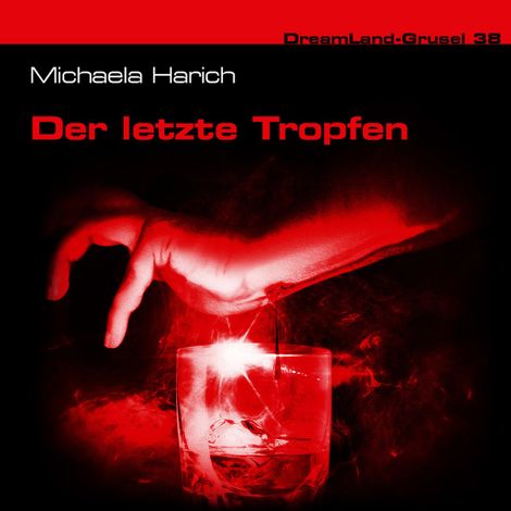 Hörbüch “Dreamland Grusel, Folge 38: Der letzte Tropfen – Michaela Harich”