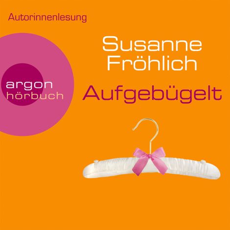 Hörbüch “Aufgebügelt - Ein Andrea Schnidt Roman, Band 7 (Gekürzte Fassung) – Susanne Fröhlich”