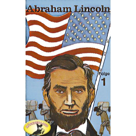 Hörbüch “Abenteurer unserer Zeit, Abraham Lincoln, Folge 1 – Kurt Stephan”