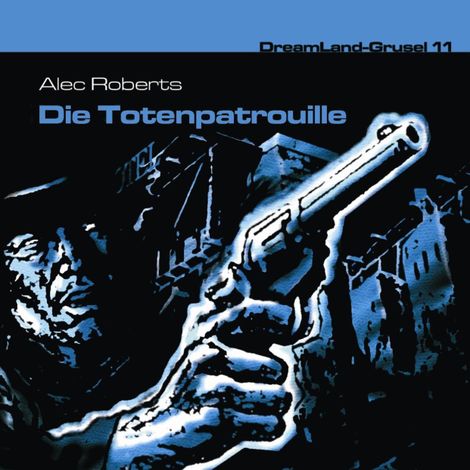 Hörbüch “Dreamland Grusel, Folge 11: Die Totenpatrouille – Alec Roberts”
