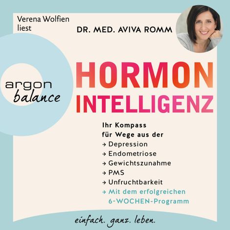 Hörbüch “Hormon-Intelligenz - Ihr Kompass für Wege aus der Depression, Endometriose, Gewichtszunahme, PMS und Unfruchtbarkeit - mit dem erfolgreichen 6-Wochen-Programm (Autorisierte Lesefassung) – Dr. med. Aviva Romm”