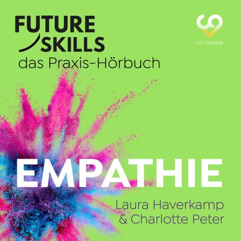 Hörbüch “Future Skills - Das Praxis-Hörbuch - Empathie (Ungekürzt) – Co-Creare, Laura Haverkamp, Charlotte Peter”
