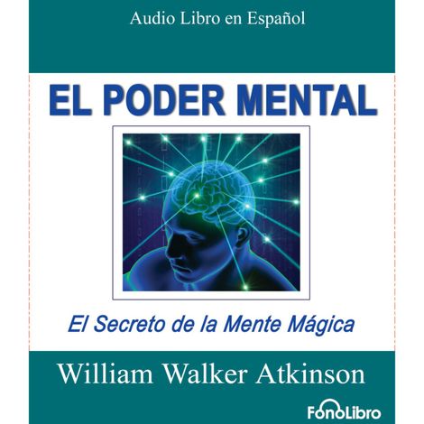 Hörbüch “El Poder Mental (abreviado) – William Walker Atkinson”