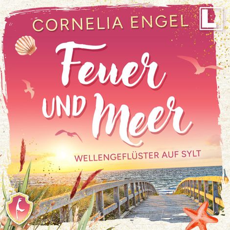 Hörbüch “Wellengeflüster auf Sylt - Feuer und Meer, Band 1 (ungekürzt) – Cornelia Engel”