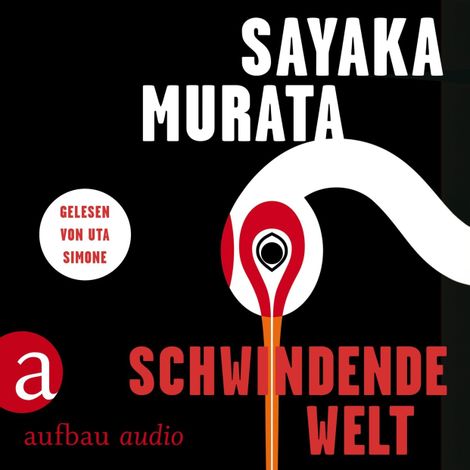 Hörbüch “Schwindende Welt (Ungekürzt) – Sayaka Murata”
