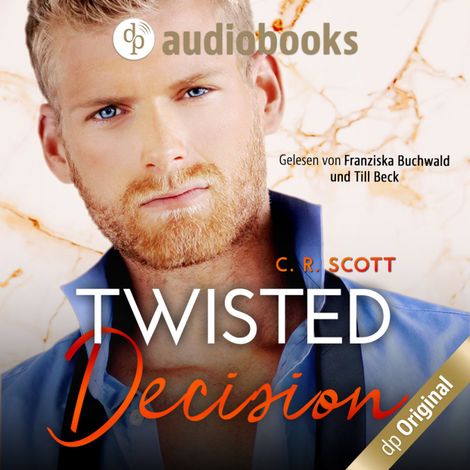 Hörbüch “Twisted Decision - Twisted, Band 2 (Ungekürzt) – C. R. Scott”