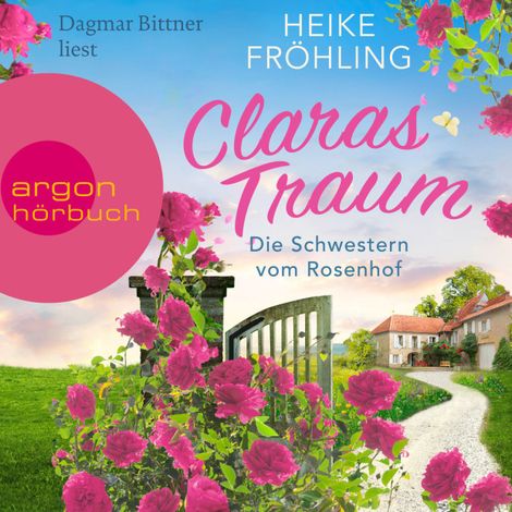 Hörbüch “Die Schwestern vom Rosenhof. Claras Traum - Eifel-Träume, Band 1 (Ungekürzte Lesung) – Heike Fröhling”