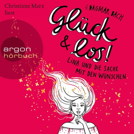 Hörbüch “Glück und los! - Lina und die Sache mit den Wünschen - Glück, Band 1 (Gekürzte Lesung) – Dagmar Bach”