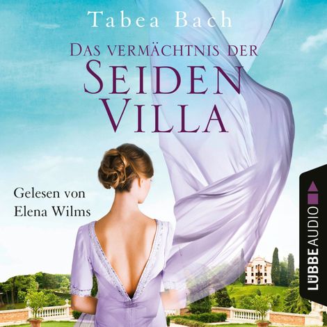 Hörbüch “Das Vermächtnis der Seidenvilla - Seidenvilla-Saga, Teil 3 (Ungekürzt) – Tabea Bach”