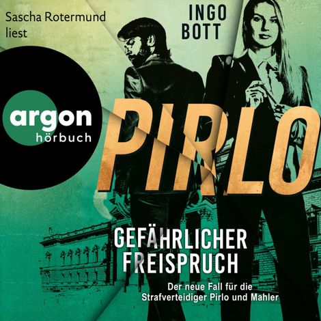 Hörbüch “Gefährlicher Freispruch - Der dritte Fall für die Strafverteidiger Pirlo und Mahler - Strafverteidiger Pirlo, Band 3 (Ungekürzte Lesung) – Ingo Bott”