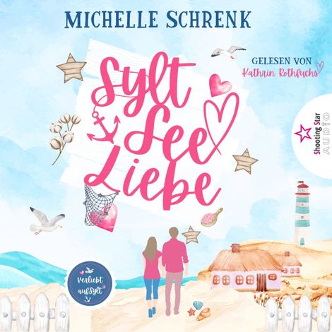 Hörbüch “SyltSeeLiebe - Verliebt auf Sylt, Band 1 (ungekürzt) – Michelle Schrenk”