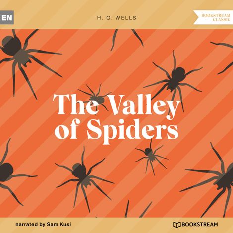 Hörbüch “The Valley of Spiders (Unabridged) – H. G. Wells”