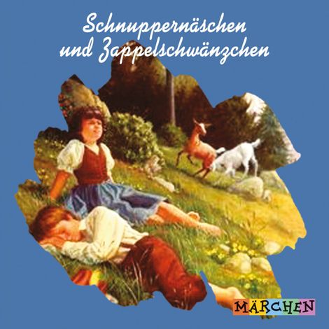 Hörbüch “Schnuppernäschen und Zappelschwänzchen (ungekürzt) – Jacob und Wilhelm Grimm”