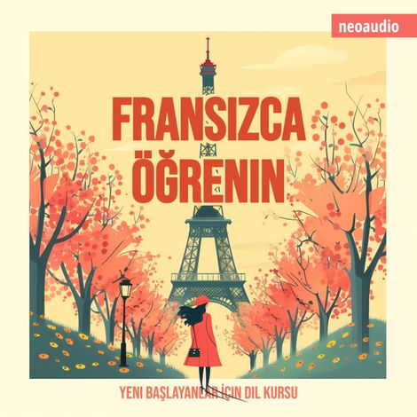 Hörbüch “Yeni başlayanlar için dil kursları, Fransızca öğrenin (Kısaltılmamış) – NeoAudio”