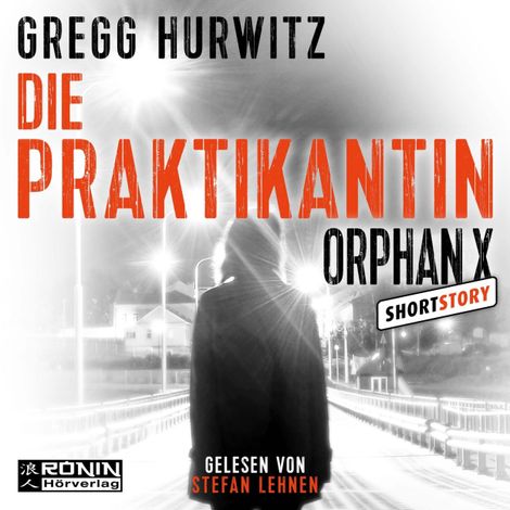 Hörbüch “Die Praktikantin - Eine Orphan X Kurzgeschichte, Band 3.5 - Orphan X (ungekürzt) – Gregg Hurwitz”