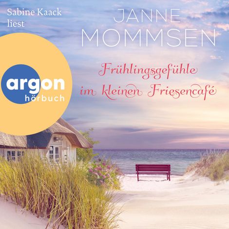 Hörbüch “Frühlingsgefühle im kleinen Friesencafé - Die kleine Friesencafé-Reihe, Band 4 (Ungekürzte Lesung) – Janne Mommsen”