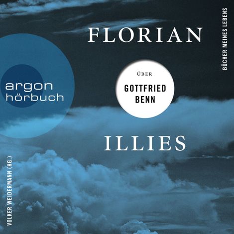 Hörbüch “Florian Illies über Gottfried Benn - Bücher meines Lebens, Band 1 (Ungekürzte Lesung) – Florian Illies”