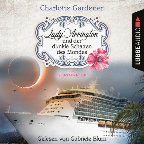 Hörbüch “Lady Arrington und der dunkle Schatten des Mondes - Ein Kreuzfahrt-Krimi - Ein Fall für Mary Arrington, Folge 5 (Ungekürzt) – Charlotte Gardener”