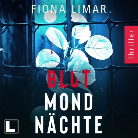 Hörbüch “Blutmondnächte - Psychiatrie-Thriller, Band 3 (ungekürzt) – Fiona Limar”