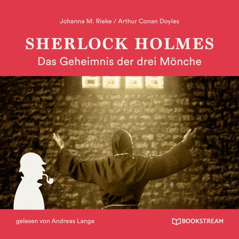 Hörbüch “Sherlock Holmes: Das Geheimnis der drei Mönche (Ungekürzt) – Arthur Conan Doyle, Johanna M. Rieke”