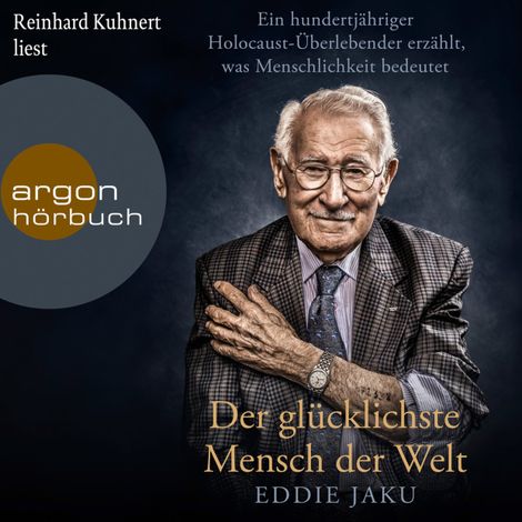 Hörbüch “Der glücklichste Mensch der Welt - Ein hundertjähriger Holocaust-Überlebender erzählt, warum Liebe und Hoffnung stärker sind als der Hass (Ungekürzt) – Eddie Jaku”