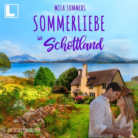 Hörbüch “Sommerliebe in Schottland - Ein Cottage zum Verlieben, Band 9 (ungekürzt) – Mila Summers”