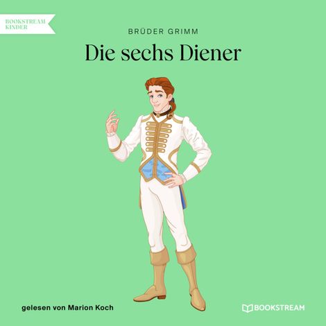 Hörbüch “Die sechs Diener (Ungekürzt) – Brüder Grimm”