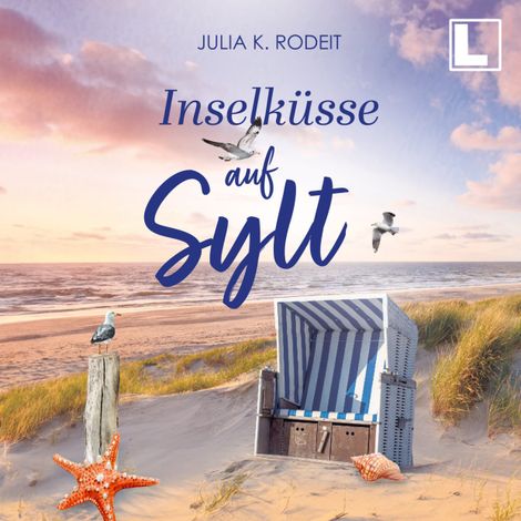 Hörbüch “Inselküsse auf Sylt - Inselträume auf Sylt, Band 4 (ungekürzt) – Julia K. Rodeit”