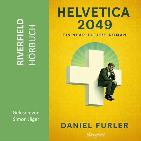 Hörbüch “Helvetica 2049 - Ein Near-Future-Roman (ungekürzt) – Daniel Furler, Christof Ruckli”