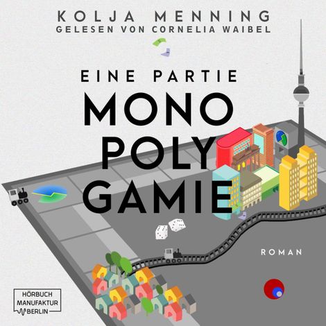 Hörbüch “Eine Partie Monopolygamie (Ungekürzt) – Kolja Menning”