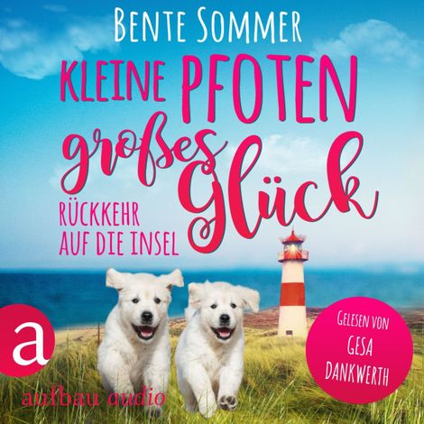 Hörbüch “Kleine Pfoten, großes Glück - Rückkehr auf die Insel - Inseltierarzt Dr. Breden, Band 1 (Ungekürzt) – Bente Sommer”