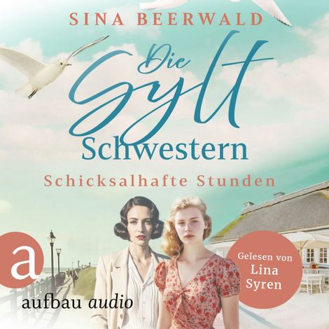 Hörbüch “Die Sylt-Schwestern - Schicksalhafte Stunden - Die große Inselsaga, Band 1 (Ungekürzt) – Sina Beerwald”
