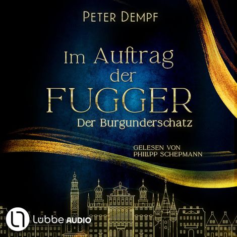 Hörbüch “Im Auftrag der Fugger - Der Burgunderschatz - Historische Abenteuer um Jakob Fugger, Band 1 (Ungekürzt) – Peter Dempf”