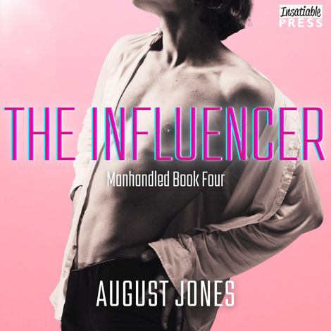 Hörbüch “The Influencer - The Manhandled Series, Book 4 (Unabridged) – August Jones”