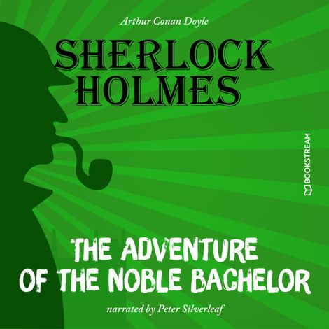 Hörbüch “The Adventure of the Noble Bachelor (Unabridged) – Sir Arthur Conan Doyle”
