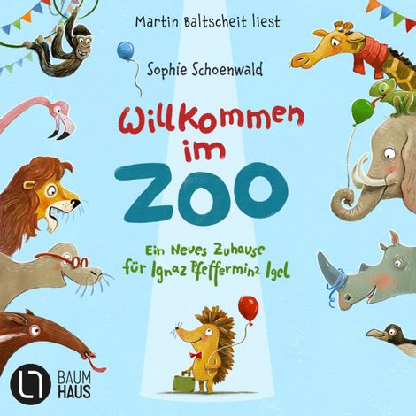 Hörbüch “Willkommen im Zoo - Ein neues Zuhause für Ignaz Pfefferminz Igel – Sophie Schoenwald”