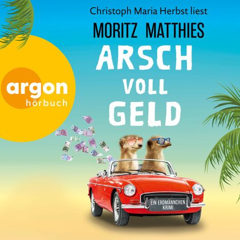 Hörbüch “Arsch voll Geld - Erdmännchen-Krimi, Band 9 (Autorisierte Lesefassung) – Moritz Matthies”