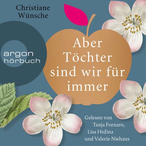 Hörbüch “Aber Töchter sind wir für immer (Ungekürzte Lesung) – Christiane Wünsche”