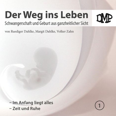 Hörbüch “Der Weg ins Leben - Im Anfang liegt alles / Zeit und Ruhe – DMP-Verlag”
