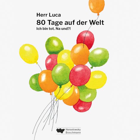 Hörbüch “80 Tage auf der Welt - Ich bin tot. Na und?! – Herr Luca”