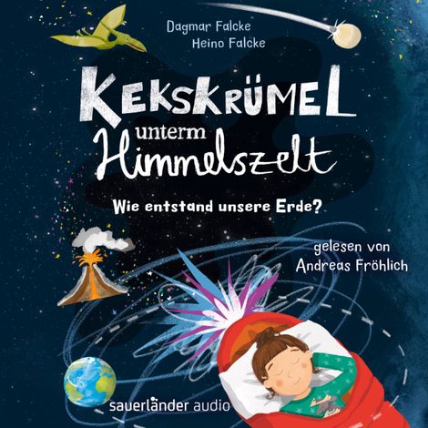 Hörbüch “Kekskrümel unterm Himmelszelt. Wie entstand unsere Erde? - Kekskrümel-Kollektion, Band 2 (Ungekürzte Lesung) – Dagmar Falcke, Heino Falcke”
