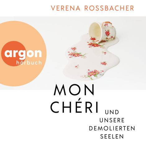 Hörbüch “Mon Chéri und unsere demolierten Seelen (Ungekürzte Autorinnenlesung) – Verena Roßbacher”