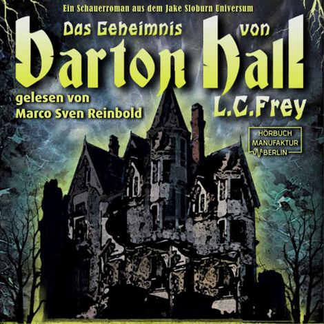 Hörbüch “Das Geheimnis von Barton Hall - Dämonenjäger Jake Sloburn, Band (ungekürzt) – L.C. Frey”