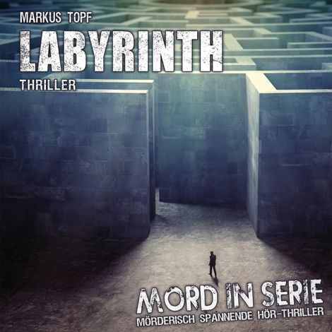 Hörbüch “Mord in Serie, Folge 24: Labyrinth – Markus Topf”