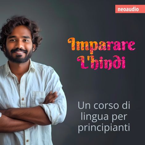 Hörbüch “Corsi di lingue per principianti, Imparare l'hindi (Integrale) – NeoAudio”